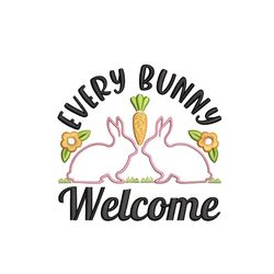 Every Bunny Welcome Embroidery Design, 5 sizes, Instant Download