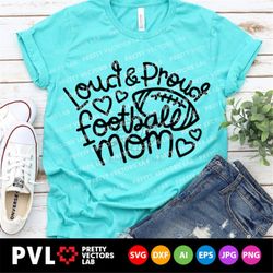 Loud and Proud Football Mom Svg, Football Mom Svg, Love Football Cut Files, Cheer Mama Svg Dxf Eps Png, Sports Quote Svg