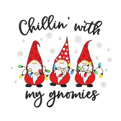 Chillin with My Gnomies  Embroidery Design, Christmas Gnomes Embroidery File, 4 sizes, Instant Download