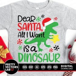 Christmas Dinosaur Svg, Dear Santa, All I Want is a Dinosaur Svg, Kids Svg, Dxf, Eps, Png, Boys Cut Files, Winter Clipar