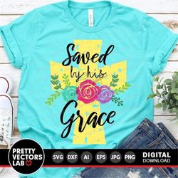 Saved by His Grace Svg, Easter Svg, Floral Cross Svg Dxf Eps Png, Religious Cut Files, Jesus Svg, Christian Shirt Design
