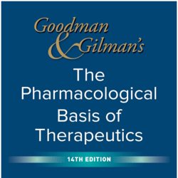 Goodman and Gilman's The Pharmacological Basis of Therapeutics, 14th Edition
