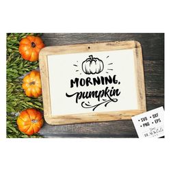 Morning pumpkin svg, Thanksgiving svg, Autumn svg, Fall svg, autumn svg design, Gratitude svg,