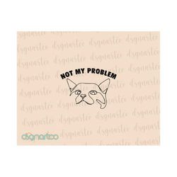 Not My Problem Funny Saying Cat Png, Funny Shirt Design, Retro Design Sublimation, Transparent PNG Digital Download for
