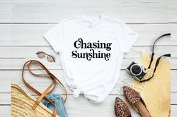 Chasing Sunshine Shirt PNG, Sunshine Shirt PNG, Sunshine Gifts, Summer Shirt PNG, Beach Shirt PNG, Shirt PNGs For Women,