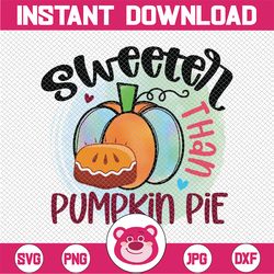 Sweeter than Pumpkin Pie PNG, Sweeter than Pie png, Pumpkin Pie png