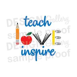 teach LOVE inspire - jpg, png & svg, dxf cut file, Printable Digital Instant Download, back to school teacher appreciati