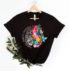 Mental Health Matters, Mental Health Shirt PNG, Plant Lovers Gift, Gardening Gift, Flower T-Shirt PNG, Floral Brain, Men
