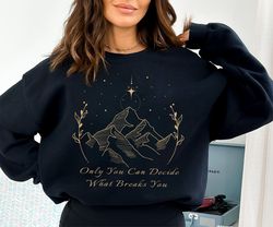 T-Shirt, Only You Can Decide What Breaks You, Acotar Velaris SweaT-Shirt Png,  the city of starlight SweaT-Shirt Png, Ve