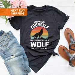 always be yourself wolf sunset shirt png, howling wolf gift, retro wolf shirt png, gift for wolf lover, wolves design, x