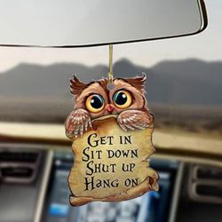 Fun Owl Car Hanging Ornament: Hilarious Accessory for Brother Sit Down Hang On!