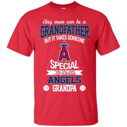 It Takes Someone Special To Be A Los Angeles Angels Grandpa T Shirts