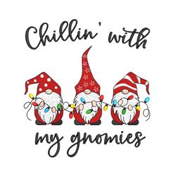 Chillin with My Gnomies  Embroidery Design, Christmas Gnomes Embroidery File, 4 sizes, Instant Download