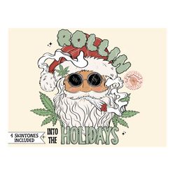 Rollin into the Holidays PNG-Santa Claus Sublimation Digital Design Download-funny christmas png, smoke png, hemp png, a