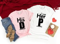 I Love His D, I Love Her P,Love his Dedication Shirt Png,Love Her Personality Shirt Png,Funny Valentines Day,Funny Coupl