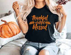 Thankful Grateful Blessed Shirt Png - Thanksgiving Shirt Png - Fall Shirt Png - Thanksgiving TShirt Png - Teacher Shirt