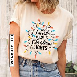 My Favorite Color Is Christmas Lights Shirt PNG, Happy Christmas Family Matching Tee, Merry Xmas TShirt PNG Gift, Holy C