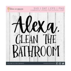 Alexa Clean The Bathroom Svg - Bathroom Svg - Farmhouse Bathroom Svg - Bathroom Towel Svg - Home Decor Svg - Alexa Svg - Pdf Eps Dfx