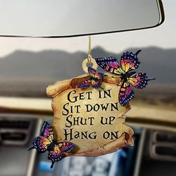 Get In Sit Down & Hang On! Butterfly Car Hanging: Cute Gift for Wife