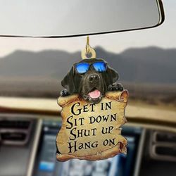 Black Labrador Retriever Car Hang Funny Ornament - Get In Sit Down & Hang On!
