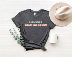 Stronger Than The Storm Shirt Png,Strong Women Shirt Png, Inspirational Shirt Png, Girls Night Out Shirt Png, Gift for H