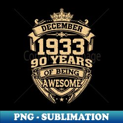 Retro December 1933 90 Years Of Being Awesome 90th Birthday for Women and Men - Exclusive PNG Sublimation Download - Perfect for Creative Projects