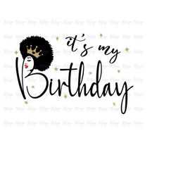 Its My Birthday SVG - Birthday T Shirt Design DIY Use with Glitter Vinyl, Iron On Transfer - Afro Hair African Woman Que