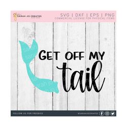 get off my tail mermaid svg - get off my tail svg - funny car decal svg - funny quote svg - car decal svg - get off my tail decal svg
