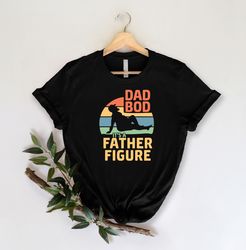 Dad Bod It's A Father Figure Shirt For Proud Dads Cool And Trendy Dad Shirt For New Dads Humorous Dad Shirt With A Witty
