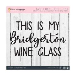 This Is My Bridgerton Wine Glass SVG - Bridgerton SVG - Bridgerton Wine Glass Svg - Bridgerton Quote Svg - Funny Bridgerton Svg Png Dxf Eps