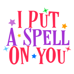 I Put A Spell On You Svg, Halloween Svg, Halloween Sign Svg, Silhouette, Cricut, Printing, Dxf, Eps, Png, Svg
