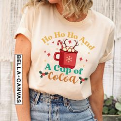Ho Ho Ho And A Cup Of Cocoa Christmas Shirt PNG, Happy Christmas Family Matching Tee, Merry Xmas TShirt PNG Gift, Holy C