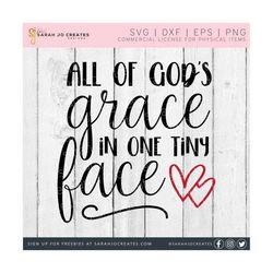 all of god's grace in one tiny face svg - baby svg - baby nursery svg - baby sign svg - baby bodysuit svg