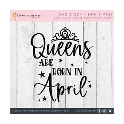 Queens Are Born In April SVG - Funny Quote SVG - Birthday SVG - April Birthday Svg - Queen Svg - Birthday Queen Svg