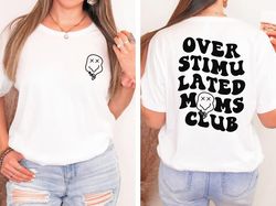 Overstimulated Moms Club Shirt PNG, Overstimulate Mom T-Shirt PNGs, Funny Mom Shirt PNG, Moms Club Tee, Trendy Shirt PNG