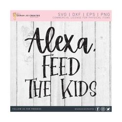 Alexa Feed The Kids SVG - Feed The Kids SVG - Farmhouse Chores SVG - Alexa Chores Svg - Home Decor Svg - Alexa Svg - Pdf Eps Dfx