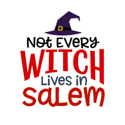 Not Every Witch Lives in Salem Svg, Halloween Svg, Halloween Sign Svg, Silhouette, Cricut, Printing, Dxf, Eps, Png, Svg