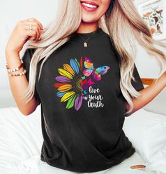 Live Your Truth Shirt PNG, Pride Colorful Sunflower Shirt PNG, Pride Month, Pride Shirt PNG, LGBTQ Shirt PNG, LGBTQ Shir