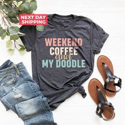 Weekends Coffee And My Doodle Shirt PNG, Doodle Mom T-Shirt PNG, Gift for Doodle Mama, Funny Doodle Owner Tee, Mothers D