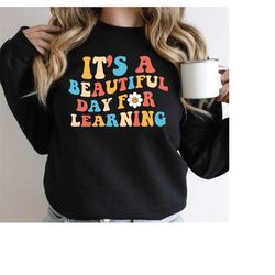Retro Teacher Sweatshirt, It's A Beautiful Day For Learning , Back To School Sweatshirt, Cute Kindergarten Teacher Shirt