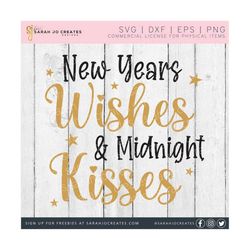 New Years Wishes and Midnight Kisses SVG - Winter SVG - New Year SVG - New Year Welcome Svg - Home Decor Svg - Happy New Year svg