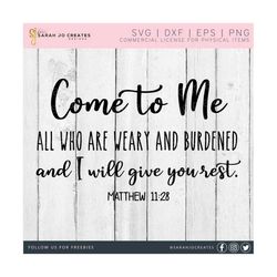 Come To Me All Who Are Weary Matthew 11:28 SVG - Faith SVG - Faith Sign SVG - Tshirt Svg - Home Decor Svg - Bible Verse Svg
