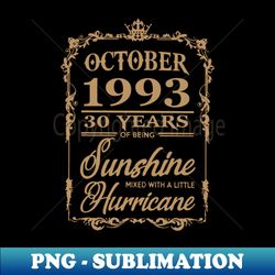 Vintage October 1993 30 Years Of Being Sunshine 30th Birthday for Women and Men - Elegant Sublimation PNG Download - Defying the Norms