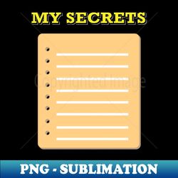 My Secrets Tshirt - High-Resolution PNG Sublimation File - Boost Your Success with this Inspirational PNG Download