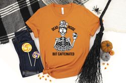 Dead Inside But Caffeinated Shirt PNG, Halloween Shirt PNG, Skeleton Shirt PNG, Coffee Lover Shirt PNG, Nightmare Before