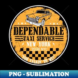 Dependable Taxi Service - High-Quality PNG Sublimation Download - Add a Festive Touch to Every Day