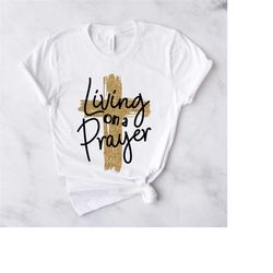 Living on a Prayer SVG Design for Religious T Shirt Vinyl Cutting, Iron On - Gift Ideea for Church Choir Event Member -