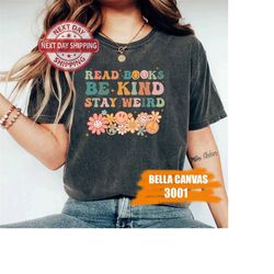 Book Lover Gift Read Book Be Kind Stay Weird  - Book Lovers T-shirt for Bookish Readers, Teachers, and Book Sellers