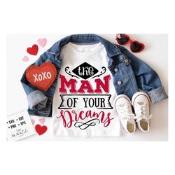 The man of your dreams SVG, Valentine's Day SVG, Valentine Shirt Svg, Love Svg