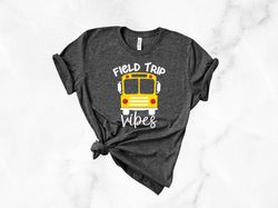 Field Trip Vibes Shirt Png ,Teacher Shirt Png,Field Trip Squad Shirt Png ,School Trip Shirt Png, Group Travel Shirt Png,